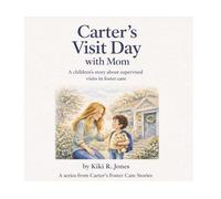 Carter’s Visit Day with Mom: A Story about big feelings on Visit Day