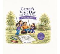 Carter’s Visit Day with Paisley and Piper: A Feelings and Activity Coloring Book for Kids in Foster Care (Carter’s Foster Care Stories)
