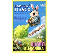 Carter the Farter: Fabergé Fiasco: A Hilarious Time-Travel Mystery Chapter Book Ages 9-12: Explosive Trouser Burps, Stolen Easter Eggs, and Laugh-Out-Loud Historical Chaos (Seasonal Fartastic Tales)