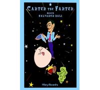 Carter the Farter meets Salvadore Dali: Farting Booty Coughs, Explosive Enough To Blow Your Breeches Off, Ignites Time-Traveling Gassy Escapades! The ... Funny Books. (Carter the Farter Adventures)