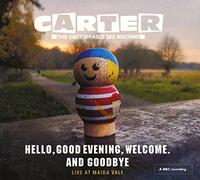 Carter The Unstoppable Sex Machine - HELLO, GOOD EVENING, WELCOME. AND GOODBYE: LIVE AT MAIDA VALE