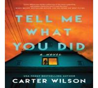Carter Wilson Tell Me What You Did Paperback Book Carter Wilson Multicolor