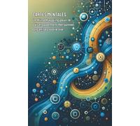 CARTES MENTALES : Le Mind Mapping pour le Développement Personnel. Organisez Votre Vie