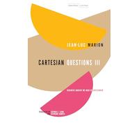 Cartesian Questions III: Descartes Beneath the Mask of Cartesianism (Cultural Memory in the Present)