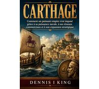 CARTHAGE: Comment un puissant empire s'est imposé grâce à sa puissance navale, à ses réseaux commerciaux et à son expansion stratégique