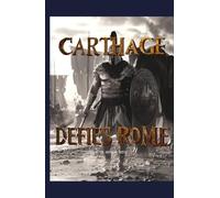 Carthage Defies Rome: The Forgotten Struggle That Shaped an Empire