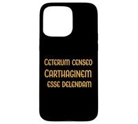 Carthage Must Be Destroyed - Cato the Elder. Rome Fans Case for iPhone 15 Pro Max