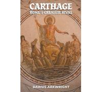 Carthage, Rome's Greatest Rival: 3 (Ancient Kingdoms)