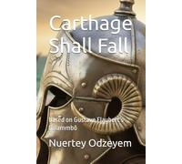 Carthage Shall Fall: based on Gustave Flaubert's Salammbô