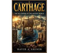 Carthage: The Sea Empire of the Ancient World