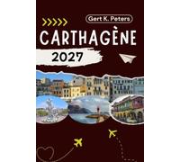 CARTHAGENE GUIDE DE VOYAGE: Explorez Carthagène comme un local : conseils authentiques, meilleurs endroits et excursions à la journée