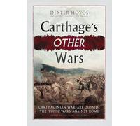Carthage's Other Wars : Carthaginian Warfare Outside the 'Punic Wars' Against Rome