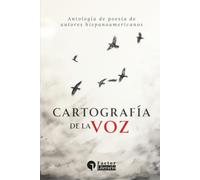 Cartografía de la voz: Antología de poesía de autores hispanoamericanos