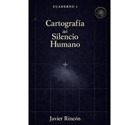 Cartografía del Silencio Humano: 1 (Cuadernos para la Transición de la Conciencia)