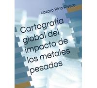 Cartografía global del impacto de los metales pesados