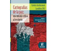 Cartografías de la paz: Una mirada crítica al territorio (Cátedra Institucional Lasallista) (Spanish Edition)