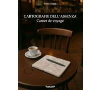 Cartografie dell’assenza. Carnet de voyage