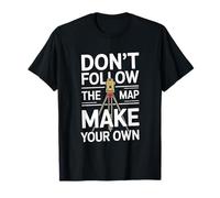 Cartographer Surveyor, Don’t Follow The Map Make Your Own T-Shirt