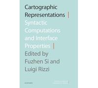 Cartographic Representations: Syntactic Computations and Interface Properties (Oxford Studies in Comparative Syntax)