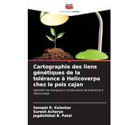 Cartographie des liens génétiques de la tolérance à Helicoverpa chez le pois cajan: Identifier les marqueurs moléculaires de tolérance à Helicoverpa