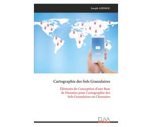 Cartographie des Sols Granulaires: Éléments de Conception d'une Base de Données pour Cartographie des Sols Granulaires en Chaussées