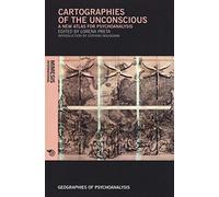 Cartographies of the Unconscious: A New Atlas for Psychoanalysis