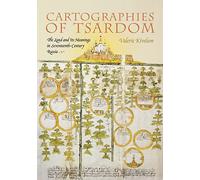 Cartographies of Tsardom: The Land and Its Meanings in Seventeenth-Century Russia