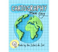 Cartography Made Easy: A stress-free homeschool resource to help students learn to draw and label the world in a year. (Sisters De Lux Resources)