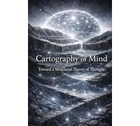 Cartography of Mind: Toward a Structural Theory of Thought (Architecture of Mind Series)