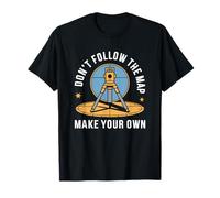 Cartography Surveyor, Don’t Follow The Map Make Your Own T-Shirt