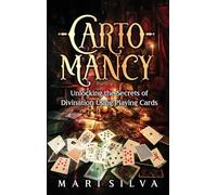 Cartomancy: Unlocking the Secrets of Divination Using Playing Cards