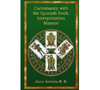 Cartomancy with the Spanish Deck. Interpretation Manual
