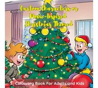 Cartoon Characters or Movie-Inspired Christmas Themed Colouring Book: For Adults and Kids (Quirky Christmas Themes Colouring Books)