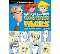Cartoon Faces: How to Draw Heads, Features & Expressions (Cartoon Academy)
