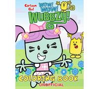 Cartoon Go! - Wow! Wow! Wubbzy! Coloring Book: Let Your Hair Down With A Bunch Of Exclusive Illustrations In This Gift Book