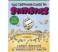 Cartoon Guide to Statistics: An Illustrated and Comprehensive Mathematical Primer on Statistics (Cartoon Guide Series)