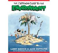 Cartoon Guide to the Environment: An Accessible Introduction to Environmental Science and Ecology (Cartoon Guide Series, 8)