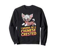 Cartoon Hairless Pet Dog Breed I wanna be a Chinese Crested Sweatshirt