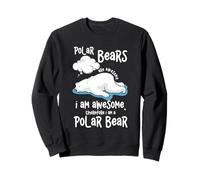 Cartoon Polar Bear Are Awesome I Am A Polar Bear Sweatshirt