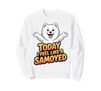 Cartoon Sammie Pet Dog Breed Today I feel like a Samoyed Sweatshirt