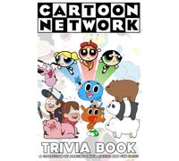 Cartoon Trivia Book: A Unique The Revealing Stories Behind Network Q & Relaxing Quiz Activity Books For Kid And Adult