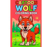 Cartoon Wolf Coloring Book: Cute and Funny Wolves for Kids Ages 4-8: A Fun Activity Book with Simple and Bold Illustrations for Boys and Girls