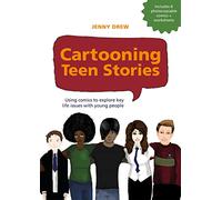 Cartooning Teen Stories: Using comics to explore key life issues with young people
