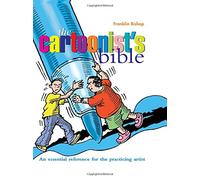 The Cartoonist's Bible: An essential reference for the practicing artist