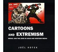 Cartoons and Extremism: Israel and the Jews in Arab and Western Media