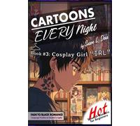 Cartoons Every Night: Book 3 Cosplay Girl "IRL"
