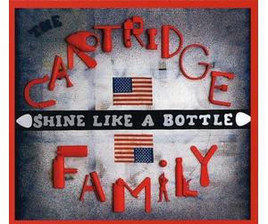 Cartridge Family - Shine Like a Bottle