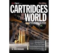 Cartridges of the World, 17th Edition: The Essential Guide to Cartridges for Shooters and Reloaders