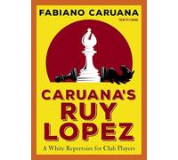 Caruana's Ruy Lopez: A White Repertoire for Club Players (New in Chess)