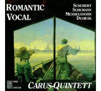 Carus-Quintett - Romantic Vocal Music: Schubert, Schumann, Mendelssohn, Dvorak.